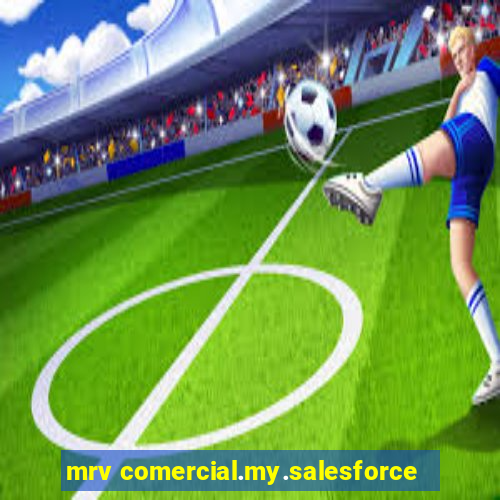 mrv comercial.my.salesforce